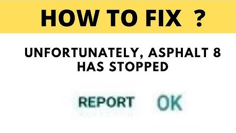 How to Fix Asphalt 8 App Unfortunately Has Stopped Error in Android - Asphalt 8 Not Open Problem ||