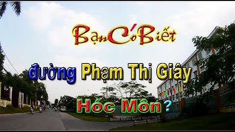 Đường Phạm Thị Giây Hóc Môn Bạn Có Biết? Nhà Đất Hóc Môn