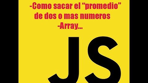Como sacar el promedio de 2 o mas numeros en un ARRAY - Ejercicio de Javascript- metodo reduce