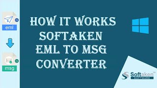 EML to MSG Converter by Softaken - Know How it Works | Convert Multiple EML Files to MSG File Format