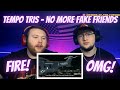 TEMPO TRIS - NO MORE FAKE FRIENDS | Reaction!!