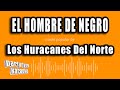 Los Huracanes Del Norte - El Hombre De Negro (Versión Karaoke)