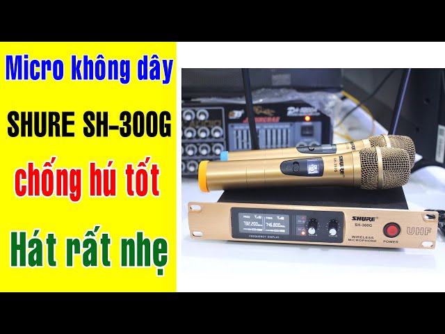 Micro không dây SHURE SH-300G