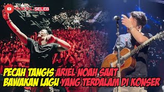 ARIEL NOAH NANGIS SAAT BAWAKAN LAGU YANG TERDALAM, WARGANET MENDUGA-DUGA INI