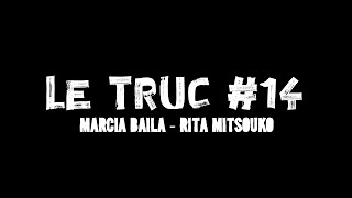 TRUC 14 - Marcia Baila - Rita Mitsouko