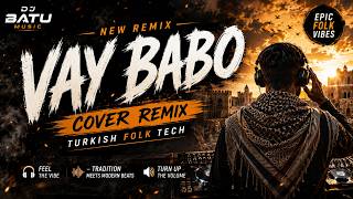 Vay Babo (Cover Remix) 🔥 Dj Batu Turkish Folk Tech 2026