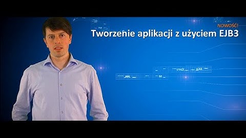 Tworzenie aplikacji z użyciem EJB3 / Moduł 1. Wprowadzenie / Cz. 1