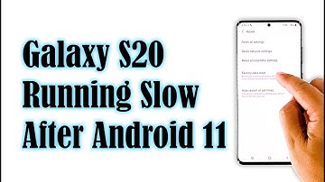 How To Fix A Galaxy S20 That’s Running Slow After Android 11