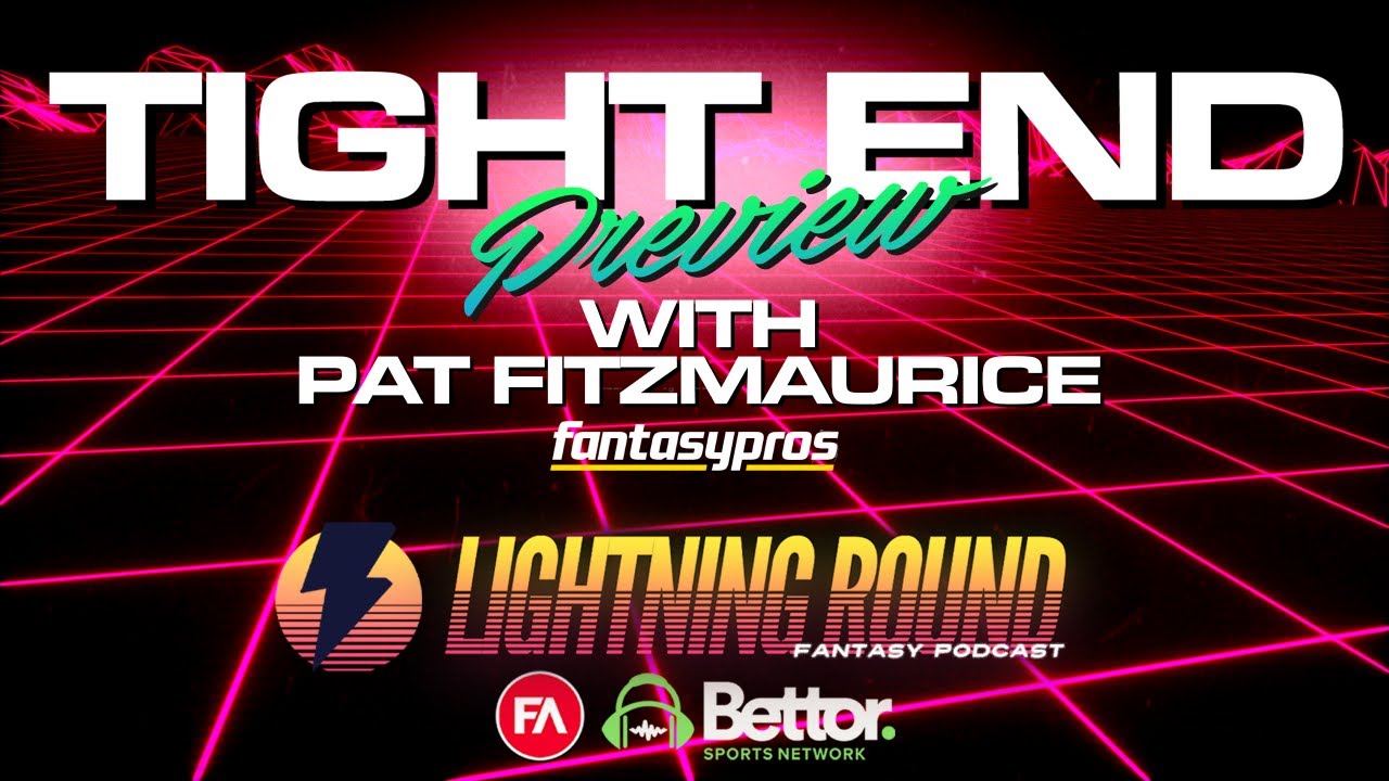 Fantasy Football Tight End Preview with Pat Fitzmaurice | ⚡ Lightning Round