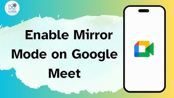 How to Enable Mirror Mode on Google Meet