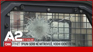 LIVE/ Arrestohet spiuni serb në Mitrovicë - Ditari nga Andi Nuraj