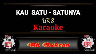 Karaoke -   KAU  SATU-SATUNYA  -  UK'S