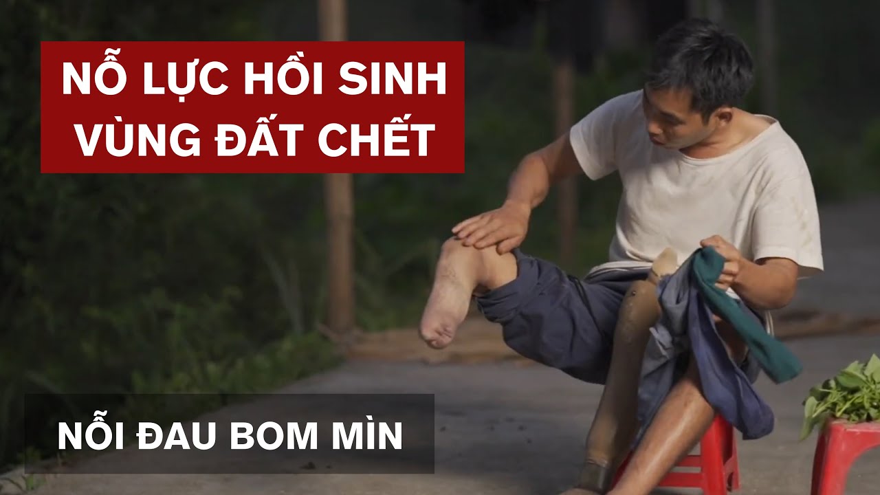 TẬP 6: Nỗi đau bom mìn - Nỗ lực hồi sinh vùng đất chết