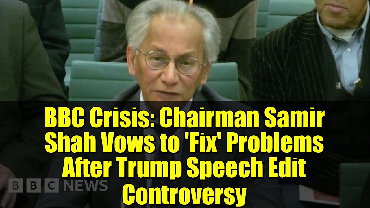 BBC Crisis: Chairman Samir Shah Vows to 'Fix' Problems After Trump Speech Edit Controversy