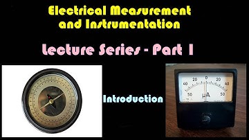 Electrical Measurement and Instrumentation - Lecture ( Part-1)