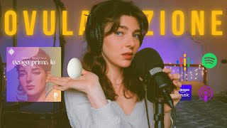 11.  🥚 OVULAZIONE, PRECICLO E DESIDERIO SECSUALE | vengo prima io podcast