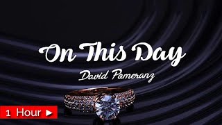 ON THIS DAY  | by DAVID POMERANZ [ 1 HOUR LOOP ] nonstop