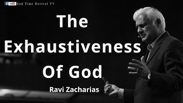 Ravi Zacharias II The Exhaustiveness Of God II