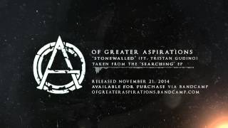 Of Greater Aspirations - Stonewalled (ft. Tristan Gudino from Skies of Iris)