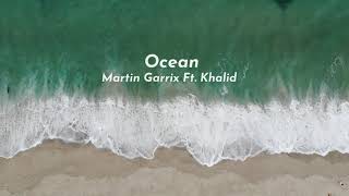 (1 HOUR) Martin Garrix Ft. Khalid - Ocean