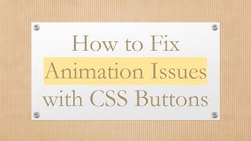 How to Fix Animation Issues with CSS Buttons