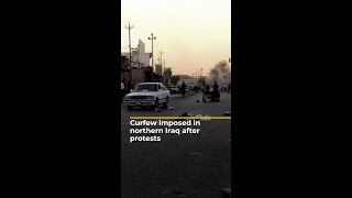 Curfew imposed in northern Iraq after unrest | AJ shorts