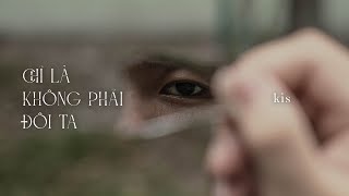 kis - ep. 'chỉ là không phải đôi ta' (official audio)