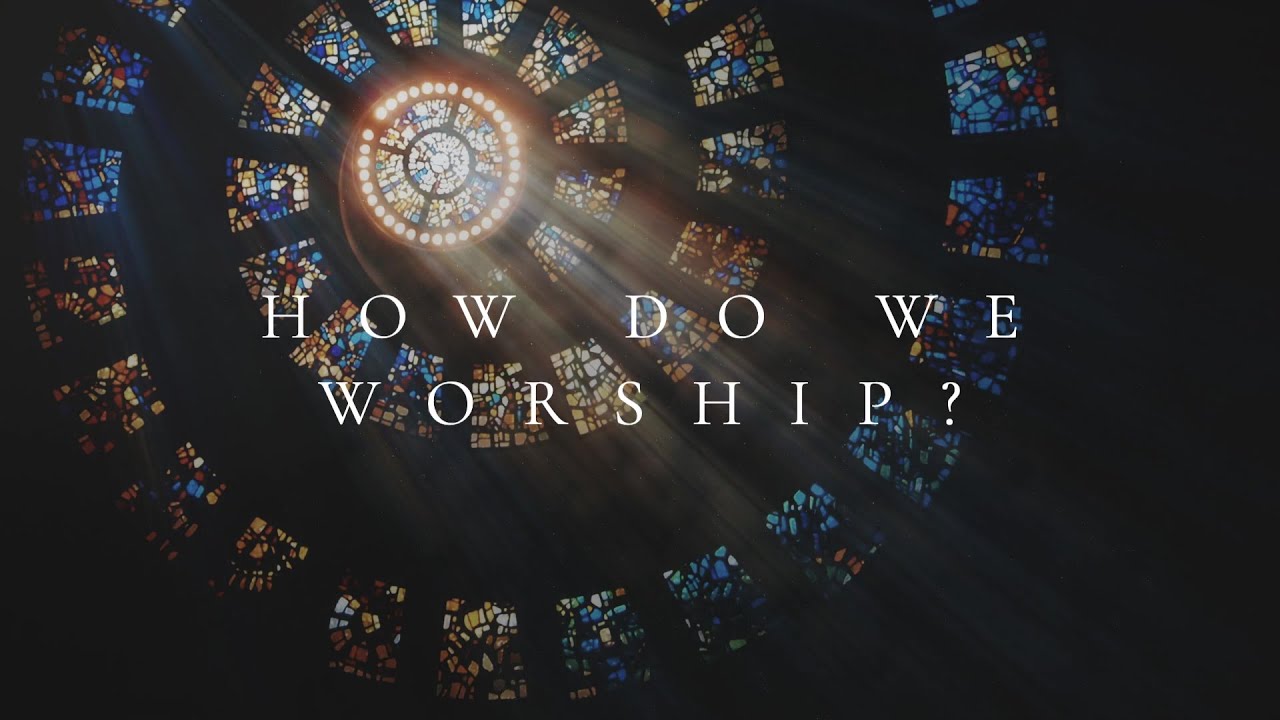 How do we worship? YouTube
