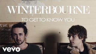 Winterbourne - To Get To Know You (Official Audio)
