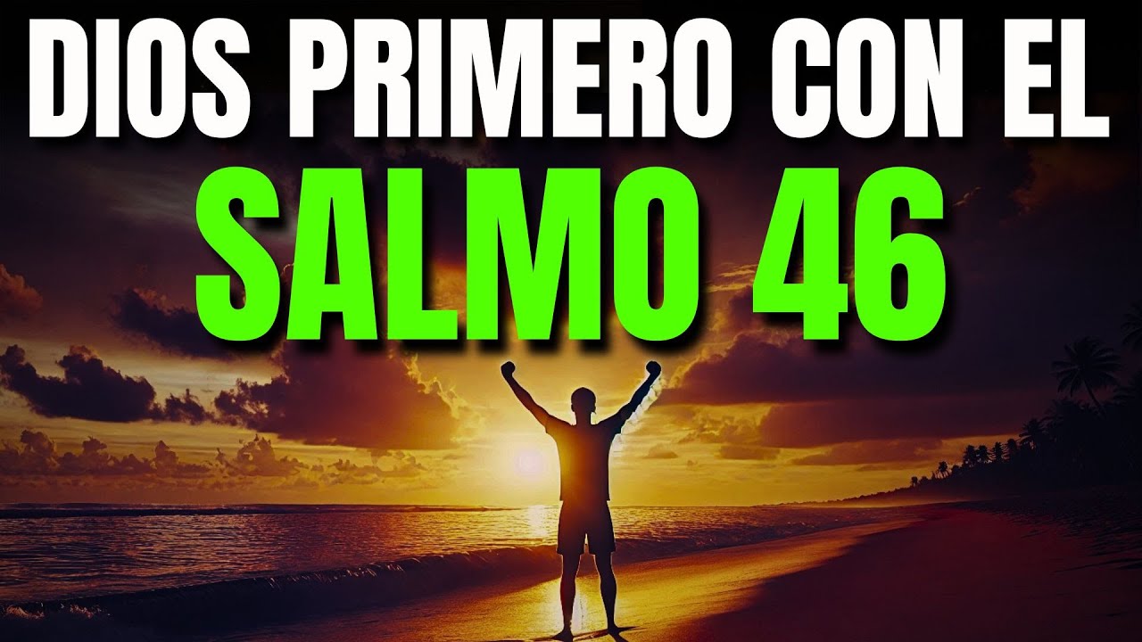 ORACIÓN DE LA MAÑANA con el SALMO 46 | Poderosa Oración de Fortaleza ...