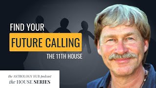 The 11th House: The Most Social Contribution You Can Make w/ Astrologer Henry Seltzer