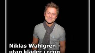 Video thumbnail of "niklas wahlgren - utan kläder i regn"