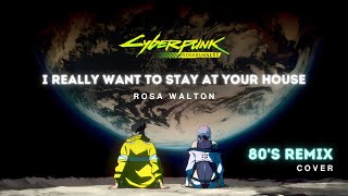 【Cover】I Really Want to Stay at Your House | Rosa Walton - Cyberpunk Edgerunners (80's Remix)
