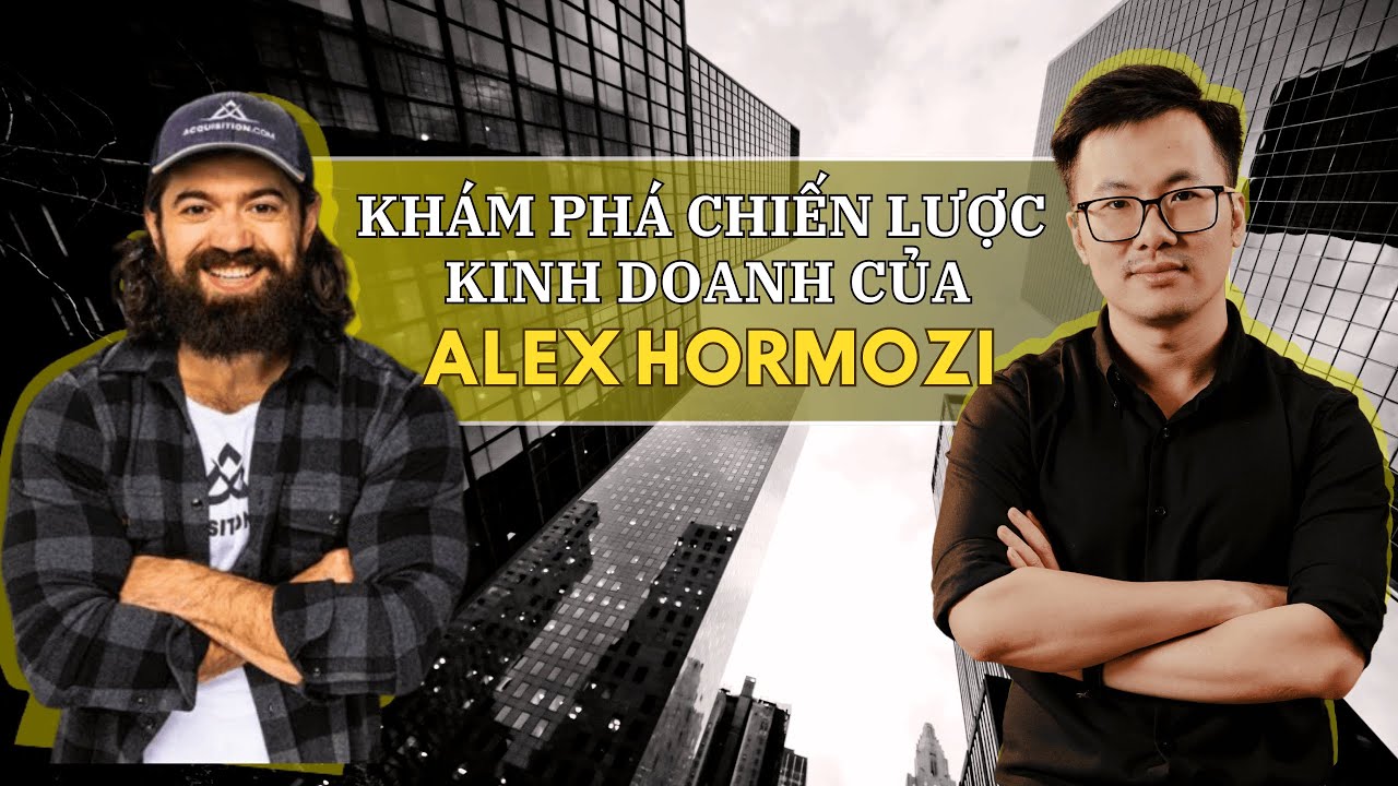 Outline Video Từ KOL Đến Doanh Nhân Thành Công: Bí Quyết Kinh Doanh Của Alex Hormozi