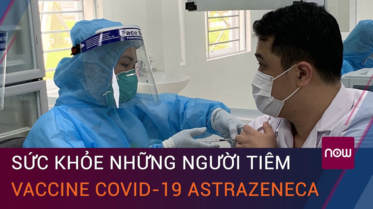 Cảm xúc của những người tiêm vaccine Covid-19 AstraZeneca đầu tiên ở Việt Nam | VTC Now