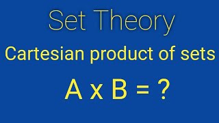 Cartesian product of sets - Sets - part 15 - Set theory