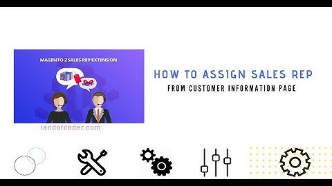 Quick Way To Assign Sales Rep from Customer Info Page In Magento 2 Sales Rep Extension