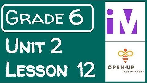 Illustrative Mathematics Grade 6 - Unit 2- Lesson 12