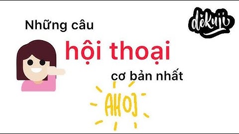 Cùng Trang học tiếng Séc - Bài 3 - Những câu hội thoại cơ bản nhất