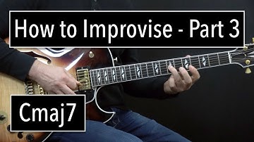 How to Improvise - Basics Part 3 - Cmaj7 - Jazz Guitar Lesson by Achim Kohl