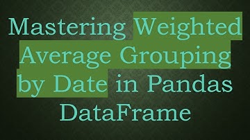 Mastering Weighted Average Grouping by Date in Pandas DataFrame