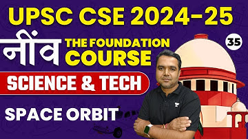 Space Orbit | Science and Technology | UPSC CSE 2024-25 | by Deepak Sir