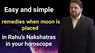 Easy and simple remedies when moon is placed in Rahus Nakshatras in your horoscope