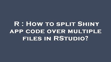 R : How to split Shiny app code over multiple files in RStudio?