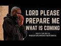 Lord, Please Prepare Me For What Is Coming Fast - Philip Anthony Mitchell  #gospelworship