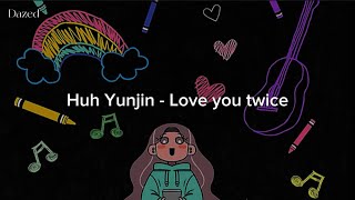 [KARAOKE] Love you twice - Huh Yunjin | Dazed