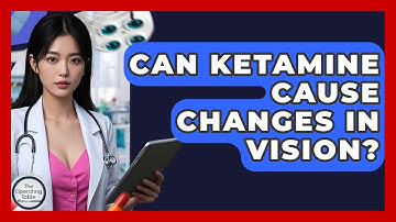 Can Ketamine Cause Changes In Vision? - The Operating Table