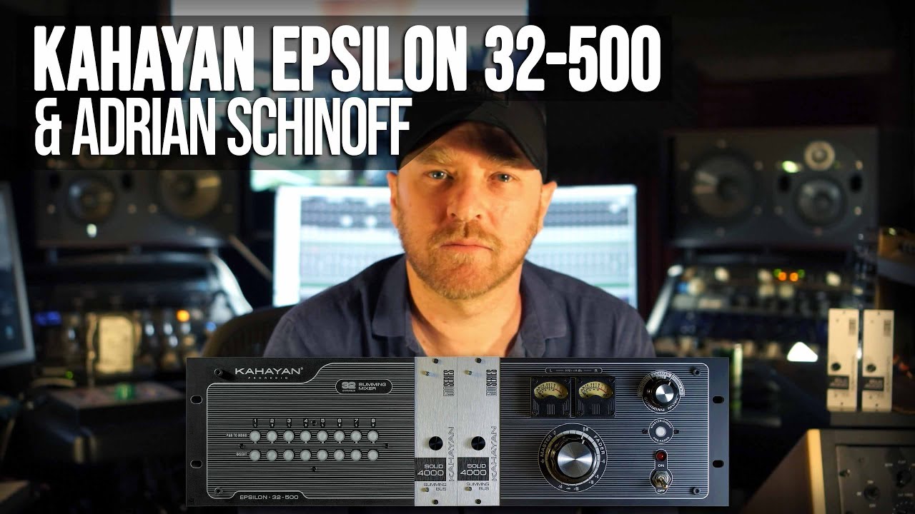 Adrian Schinoff presenta el Kahayan Epsilon 32-500 Summing Mixer