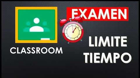 como hacer EXAMEN en classroom con tiempo - como LIMITAR TIEMPO de examen en CLASSROOM