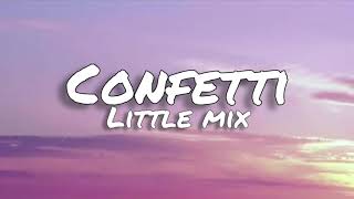 Confetti - little mix (lyrics)